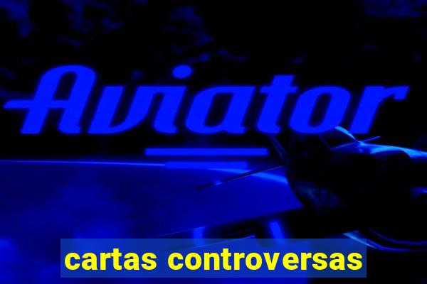 cartas controversas